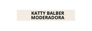 KATTY BALBER MODERADORA